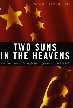 Two Suns in the Heavens: The Sino-Soviet Struggle for Supremacy, 1962-1967 - Radchenko, Sergey