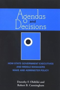 Agendas and Decisions: How State Government Executives and Middle Managers Make and Administer Policy - Olshfski, Dorothy F.; Cunningham, Robert B.
