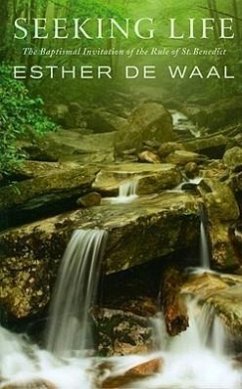 Seeking Life: The Baptismal Invitation of the Rule of St. Benedict - De Waal, Esther