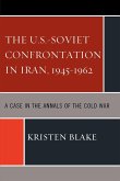 The U.S.-Soviet Confrontation in Iran, 1945-1962
