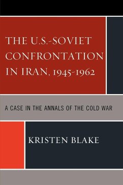 The U.S.-Soviet Confrontation in Iran, 1945-1962 - Blake, Kristen