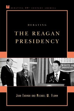 Debating the Reagan Presidency - Ehrman, John; Flamm, Michael W.