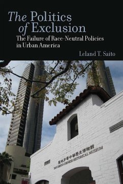 The Politics of Exclusion: The Failure of Race-Neutral Policies in Urban America - Saito, Leland T.