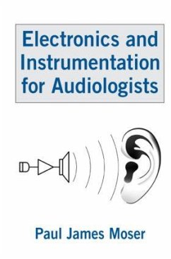 Electronics and Instrumentation for Audiologists - Moser, Paul James