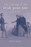 Making of the Irish Poor Law Hb