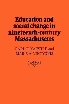 Education and Social Change in Nineteenth-Century Massachusetts - Kaestle, Carl F.; Vinovskis, Maris A.