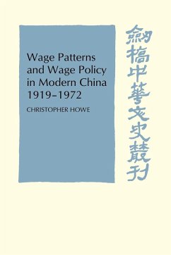 Wage Patterns and Wage Policy in Modern China 1919 1972 - Howe, Christopher