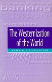 The Westernization of the World: Significance, Scope and Limits of the Drive Towards Global Uniformity