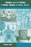 Religion and the Politics of Ethnic Identity in Bahia, Brazil Religion and the Politics of Ethnic Identity in Bahia, Brazil
