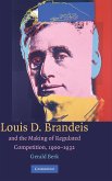 Louis D. Brandeis and the Making of Regulated Competition, 1900-1932