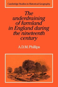 The Underdraining of Farmland in England During the Nineteenth Century - Phillips, A. D. M.