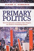 Primary Politics: How Presidential Candidates Have Shaped the Modern Nominating System