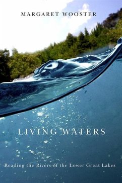 Living Waters: Reading the Rivers of the Lower Great Lakes - Wooster, Margaret