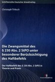 Die Zwangsmittel des Paragraphen 230 StPO unter besonderer Berücksichtigung des Haftbefehls Die Zwangsmittel des Paragraphen 230 StPO unter besonderer Berücksichtigung des Haftbefehls