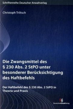 Cover Die Zwangsmittel des Paragraphen 230 StPO unter besonderer Berücksichtigung des Haftbefehls
