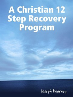 A Christian 12 Step Recovery Program - Kearney, Joseph