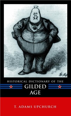 Historical Dictionary of the Gilded Age - Upchurch, T Adams