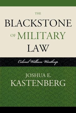 The Blackstone of Military Law - Kastenberg, Joshua E.