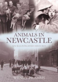 Animals in Newcastle: An Illustrated History - Prahms, Wendy