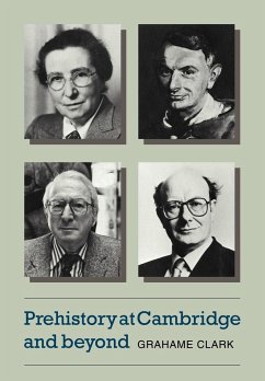 Prehistory at Cambridge and Beyond - Clark, Grahame; Grahame, Clark