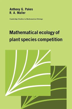 Mathematical Ecology of Plant Species Competition - Pakes, Anthony G.; Maller, R. A.; Maller, Ross A.
