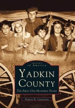 Yadkin County: The First One Hundred Years - Casstevens, Francis H.