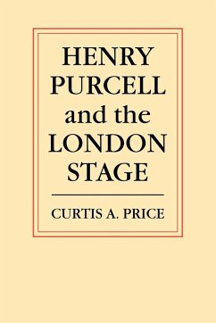 Henry Purcell and the London Stage - Price, C. A.; Price, Curtis Alexander