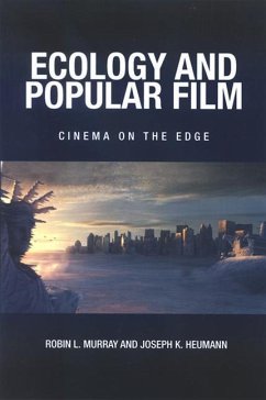 Ecology and Popular Film: Cinema on the Edge - Murray, Robin L.; Heumann, Joseph K.