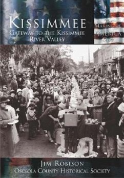 Kissimmee: Gateway to the Kissimmee River Valley - Robison, Jim; Osceola County Historical Society