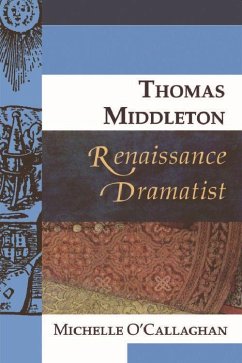 Thomas Middleton, Renaissance Dramatist - O'Callaghan, Michelle