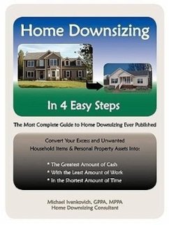 Home Downsizing in Four Easy Steps - Ivankovich, Michael