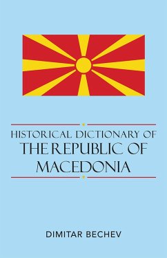 Historical Dictionary of the Republic of Macedonia - Bechev, Dimitar