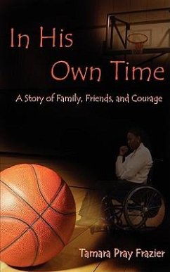 In His Own Time a Story of Family, Friends and Courage - Pray Frazier, Tamara
