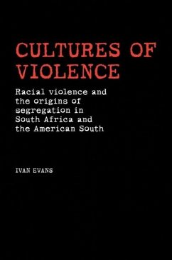 Cultures of Violence: Lynching and Racial Killing in South Africa and the American South - Evans, Ivan