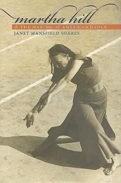 Martha Hill and the Making of American Dance - Soares, Janet Mansfield