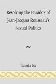 Resolving the Paradox of Jean-Jacques Rousseau's Sexual Politics