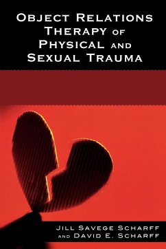 Object Relations Therapy of Physical and Sexual Trauma - Scharff, Jill Savege; Scharff, David E.