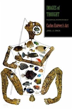 Images of Thought: Philosophical Interpretations of Carlos Estevez's Art - Gracia, Jorge J. E.