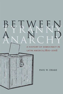 Between Tyranny and Anarchy - Drake, Paul W
