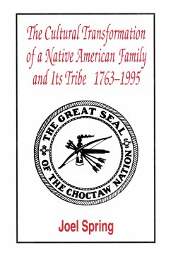 The Cultural Transformation of A Native American Family and Its Tribe 1763-1995 - Spring, Joel