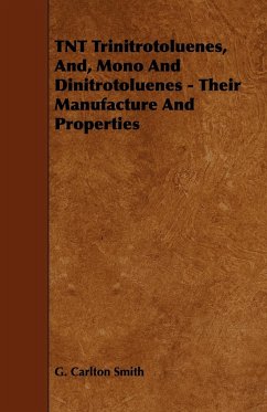TNT Trinitrotoluenes, And, Mono And Dinitrotoluenes - Their Manufacture And Properties