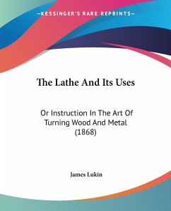 The Lathe And Its Uses - Lukin, James