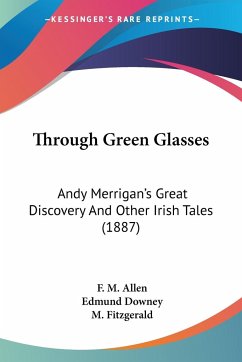 Through Green Glasses - Allen, F. M.; Downey, Edmund