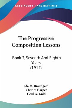 The Progressive Composition Lessons - Brautigam, Ida M.; Harper, Charles; Kidd, Cecil A.