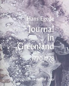 Journals in Greenland: Being Extracts from a Journal Kept in That Country in the Years 1770-1778 - Egede, Hans