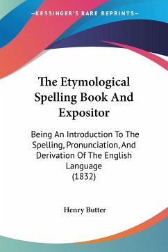 The Etymological Spelling Book And Expositor - Butter, Henry