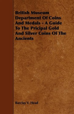 British Museum Department Of Coins And Medals - A Guide To The Pricipal Gold And Silver Coins Of The Ancients - Head, Barclay V.