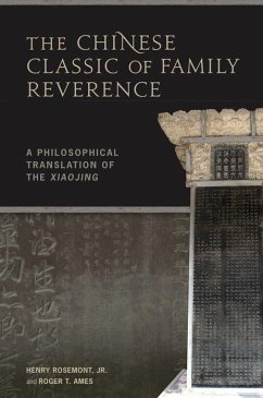 The Chinese Classic of Family Reverence: A Philosophical Translation of the Xiaojing - Rosemont, Henry; Ames, Roger T.