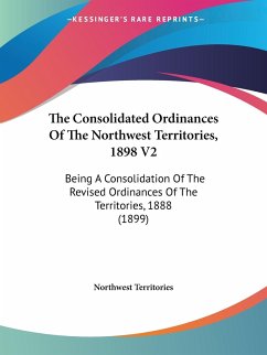 The Consolidated Ordinances Of The Northwest Territories, 1898 V2
