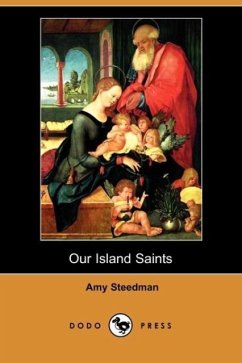 Our Island Saints (Dodo Press) - Steedman, Amy